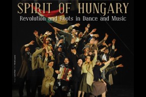 Spirit of Hungary - Revolution and Roots in Dance & Music