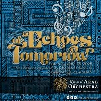 National Arab Orchestra Echoes of Tomorrow