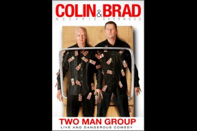 Colin & Brad "Two Man Group"